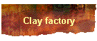 Clay factory